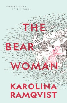 The cover of The Bear Woman by Karolina Ramqvist, translated by Saskia Vogel