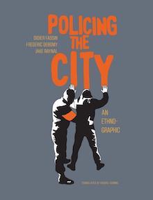 The cover of Policing the City by Didier Fassin and Frédéric Debomy, translated by Rachel Gomme