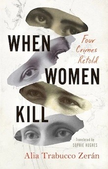 The book cover of Alia Trabucco Zerán's "When Women Kill," translated by Sophie Hughes