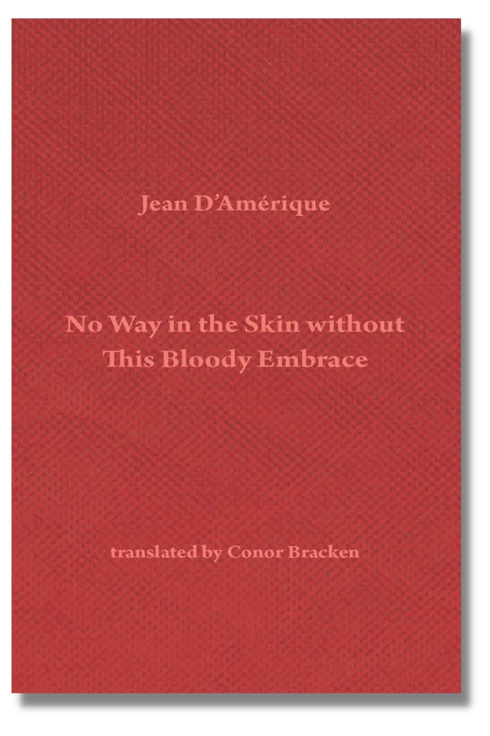 The cover of "No Way in the Skin without This Bloody Embrace"