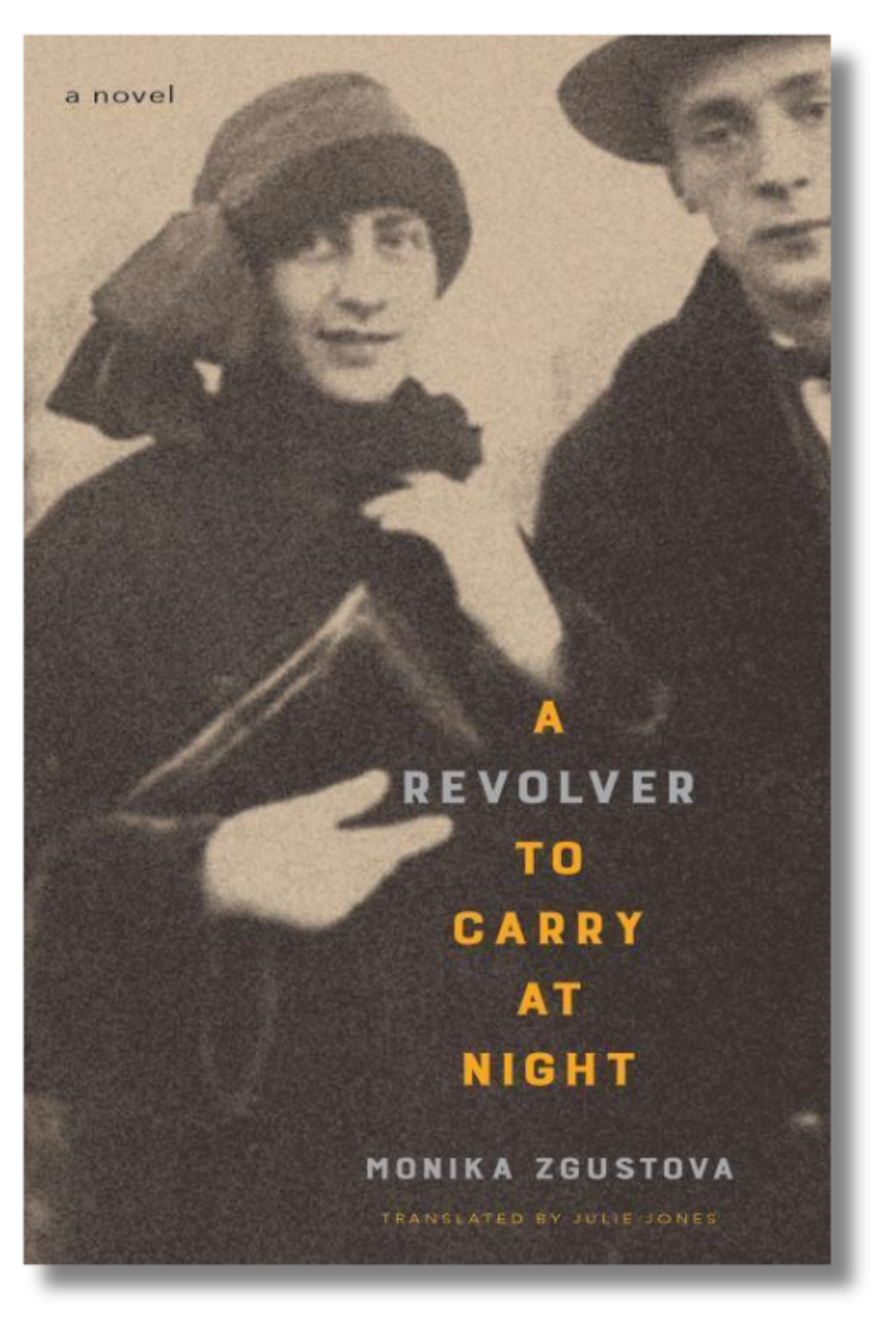 The cover of "A Revolver to Carry at Night" by Monika Zgustova, tr. by Julie Jones