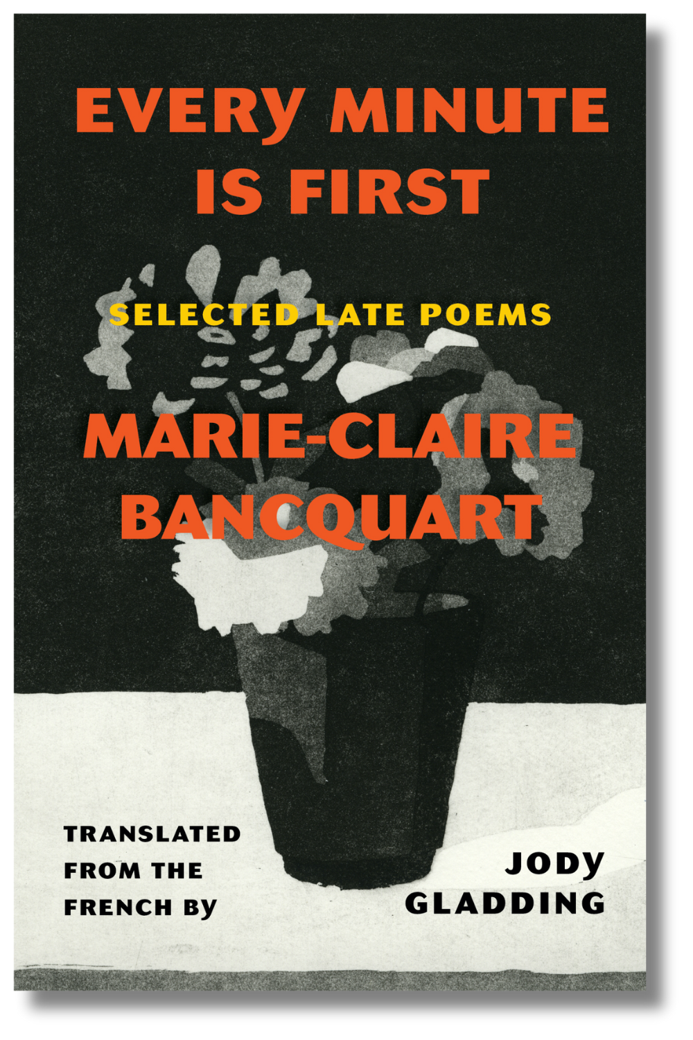 The cover of "Every Minute Is First" by Marie-Claire Bancquart, tr. by Jody Gladding