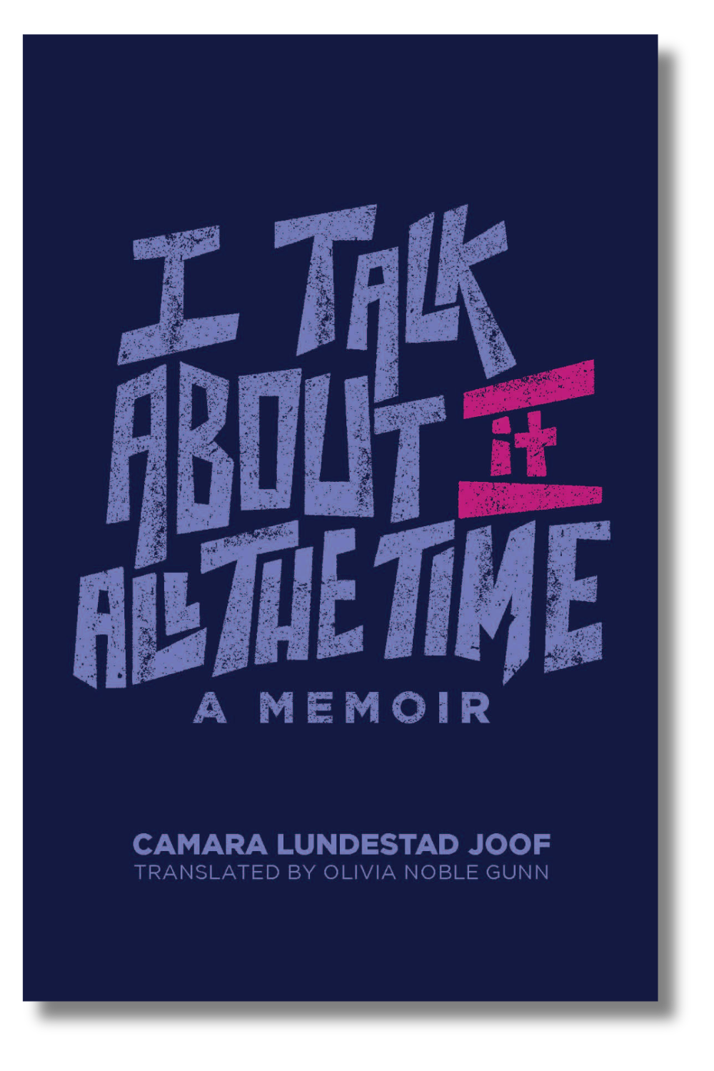 The cover of "I Talk about It All the Time" by Camara Lundestad Joof, tr. by Olivia Noble Gunn