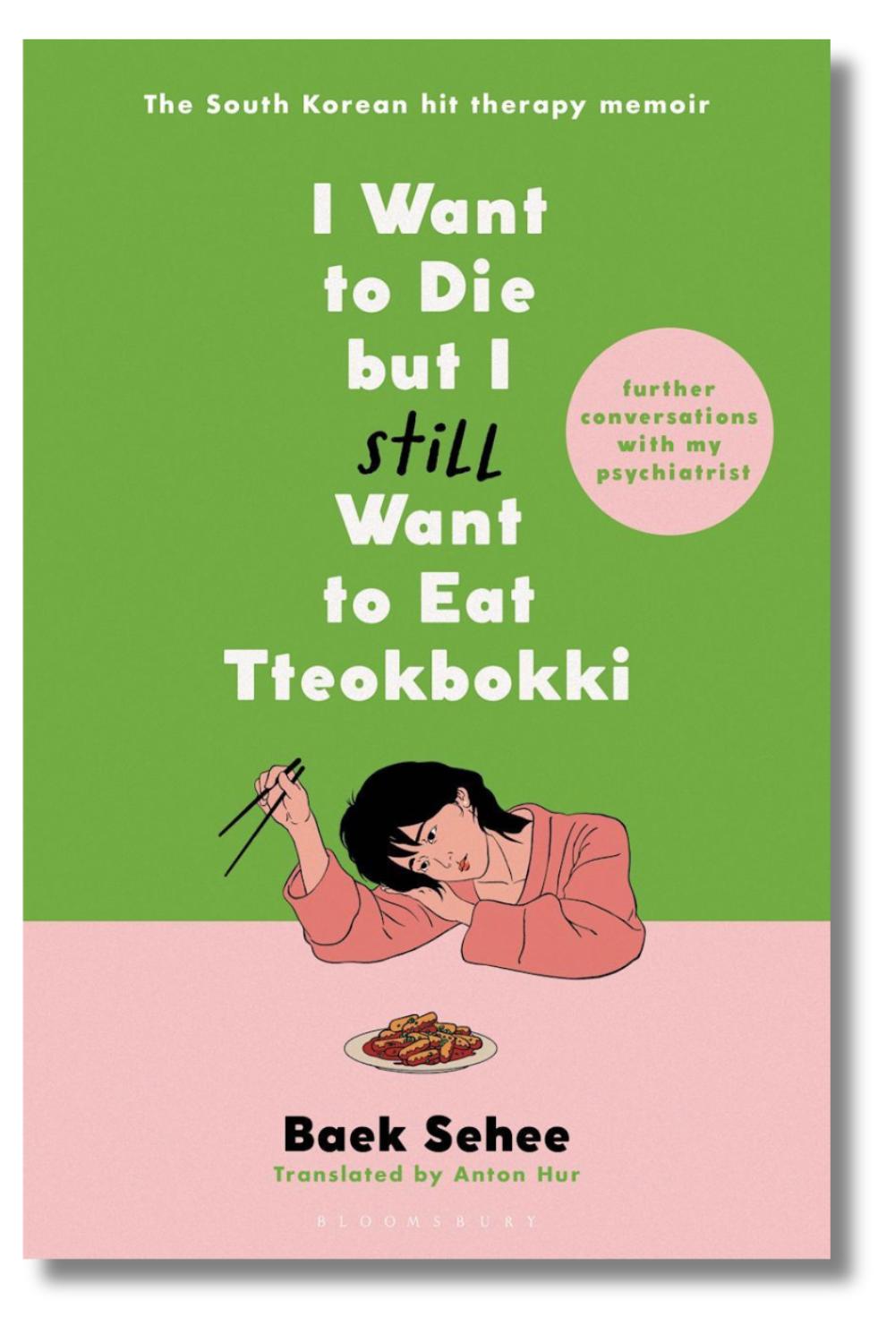 The cover of "I Want to Die But I Still Want to Eat Tteokbokki" by Baek Sehee, tr. Anton Hur