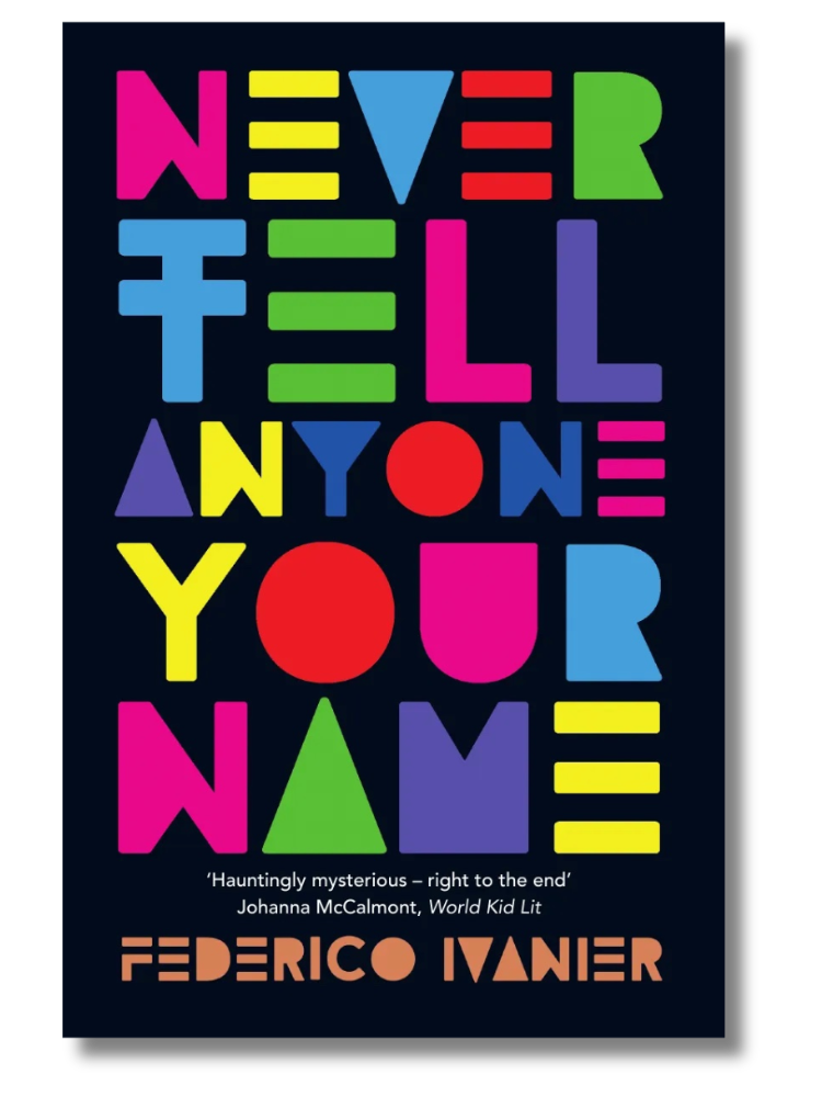 The cover of "Never Tell Anyone Your Name" by Federico Ivanier, translated by Claire Storey