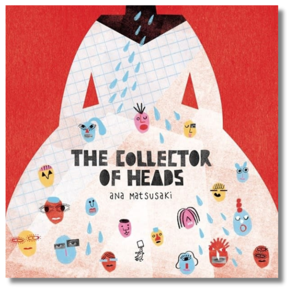 The cover of "The Collector of Heads," written and illustrated by Ana Matsusaki, translated by Bruna Dantas Lobato