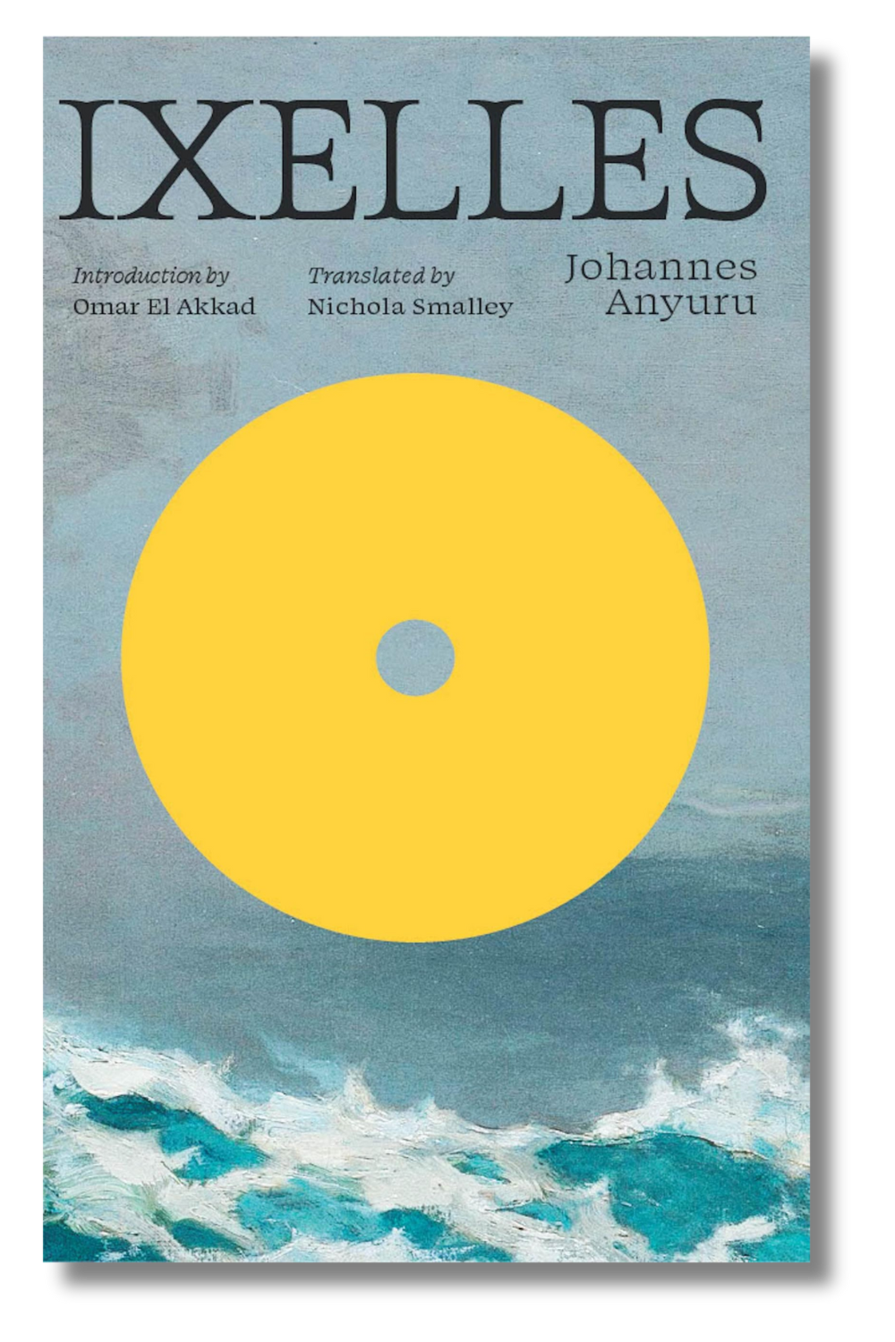 The cover of "Ixelles" by Johannes Anyuru, tr. by Nichola Smalley