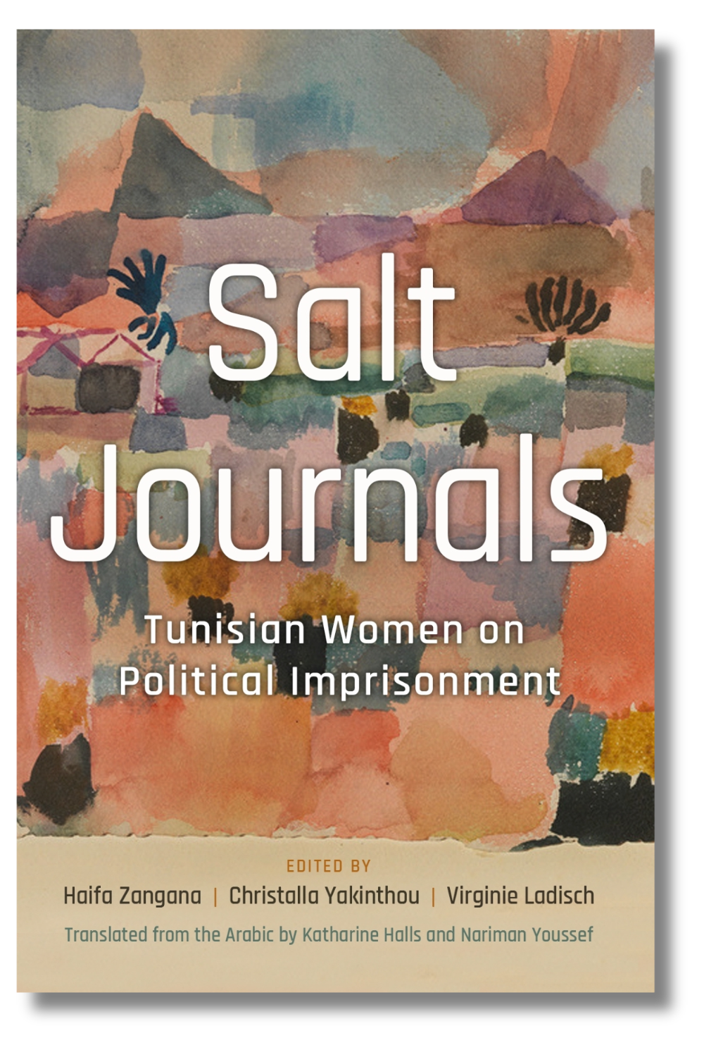 The cover of "Salt Journals: Tunisian Women on Political Imprisonment," edited by Haifa Zangana, Christalla Yakinthou, and Virginie Ladisch, tr. by Katharine Halls and Nariman Youssef